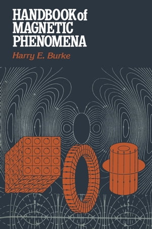Handbook of Magnetic Phenomena【電子書籍】[ Harry E. Burke ]