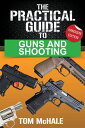 The Practical Guide to Guns and Shooting, Handgun Edition How to choose, buy, sh...