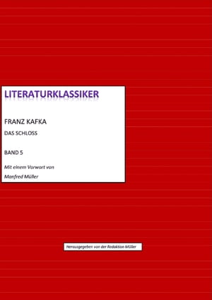 Franz Kafka Das Schloss Literaturklassiker Band 5【電子書籍】 Franz Kafka