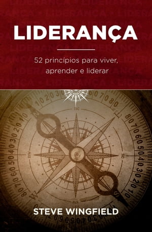Lideran?a 52 princ?pios para viver, aprender e liderar【電子書籍】[ Steve Wingfield ]