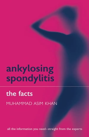 Ankylosing Spondylitis: The Facts