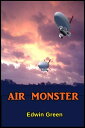 Air Monster【電子書籍】[ Edwin Green ]