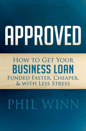 ŷKoboŻҽҥȥ㤨Approved How to Get Your Business Loan Funded Faster, Cheaper, & with Less StressŻҽҡ[ Phil Winn ]פβǤʤ18ߤˤʤޤ