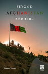 Beyond Afghanistan Borders【電子書籍】[ Zakariya Tovfigh ]