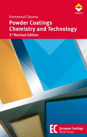 Powder Coatings Chemistry and Technology 3rd Revised Edition【電子書籍】 Emmanouil Spyrou