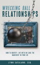 Wrecking Ball Relationships【電子書籍】 Lynn Catalano