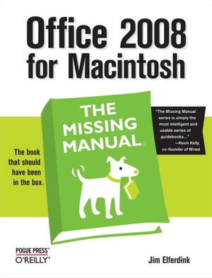 Office 2008 for Macintosh: The Missing Manual The Missing Manual【電子書籍】 Jim Elferdink
