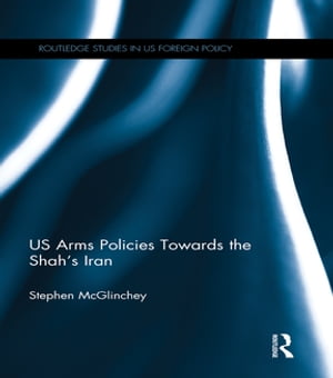 US Arms Policies Towards the Shah's Iran