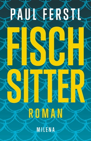 Fischsitter Roman【電子書籍】[ Paul Ferstl ]