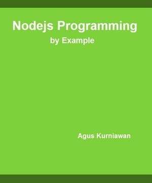 Nodejs Programming By Example【電子書籍】 Agus Kurniawan