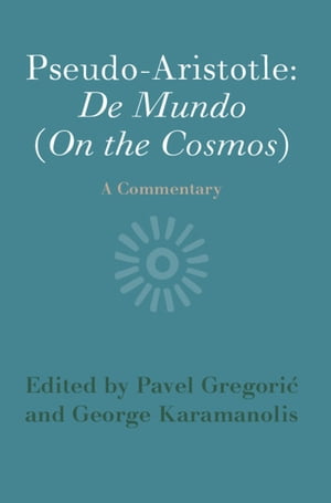 Pseudo-Aristotle: De Mundo (On the Cosmos) A Commentary