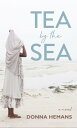 Tea by the Sea A Novel【電子書籍】 Donna Hemans