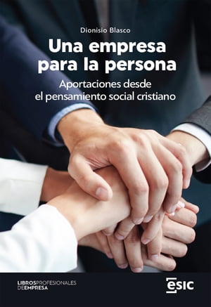 Una empresa para la persona. Aportaciones desde el pensamiento social cristiano