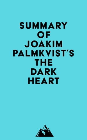 Summary of Joakim Palmkvist's The Dark HeartŻҽҡ[ ? Everest Media ]