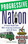 Progressive Nation A Travel Guide with 400+ Left Turns and Inspiring LandmarksŻҽҡ[ Jerome Pohlen ]