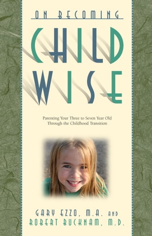 On Becoming Childwise: Parenting Your Child from 3-7 Years