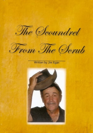 The Scoundrel From The Scrub【電子書籍】[ Jim Egan ]
