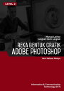 Reka Bentuk Grafik (Adobe Photoshop CS6) Level 2【電子書籍】 Advanced Business Systems Consultants Sdn Bhd