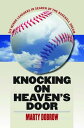 Knocking on Heaven’s Door Six Minor Leaguers in Search of the Baseball Dream