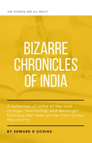 Bizarre Chronicles of India