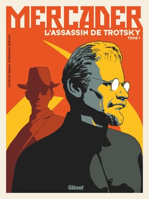 Mercader, l'assassin de Trotsky - Tome 01