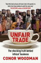 Unfair Trade The shocking truth behind ‘ethical’ business【電子書籍】 Conor Woodman