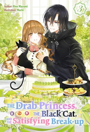 The Drab Princess, the Black Cat, and the Satisfying Break-up Vol. 3