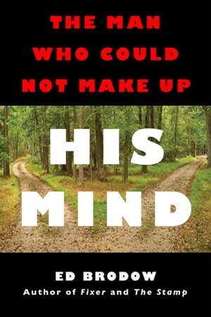 The Man Who Could Not Make Up His MindŻҽҡ[ Ed Brodow ]