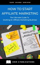 How To Start Affiliate Marketing【電子書籍】[ Pete Harris ]