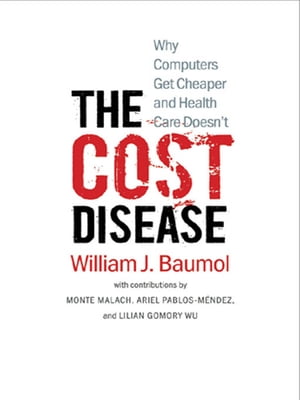 The Cost Disease: Why Computers Get Cheaper and Health Care Doesn't