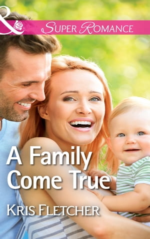 A Family Come True (Mills & Boon Superromance)