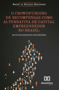 O crowdfunding de recompensas como alternativa de capital empreendedor no Brasil um estudo descritivo-explorat?rio【電子書籍】[ Andr? de Azevedo Amedomar ]