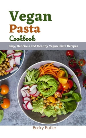 Vegan Pasta Cookbook【電子書籍】[ Becky Butler ]