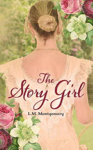 The Story GirlŻҽҡ[ L. M. Montgomery ]