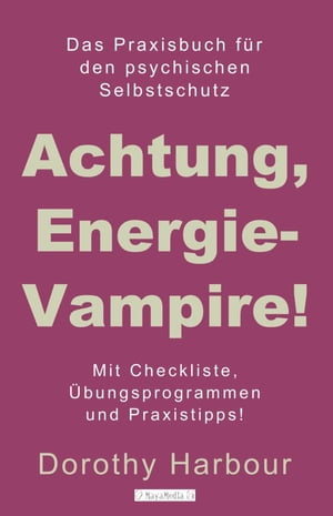 Achtung, Energievampire! Das Praxisbuch f?r den psychischen Selbstschutz