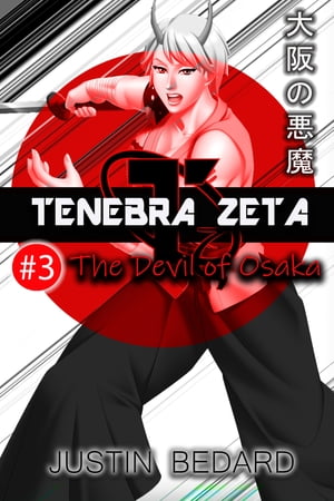 Tenebra Zeta #3: The Devil of OsakaŻҽҡ[ Justin Bedard ]