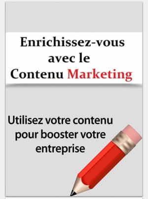 Enrichissez-vous avec le Contenu Marketing