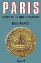 Paris Deux mille ans d 039 histoire【電子書籍】 Jean Favier