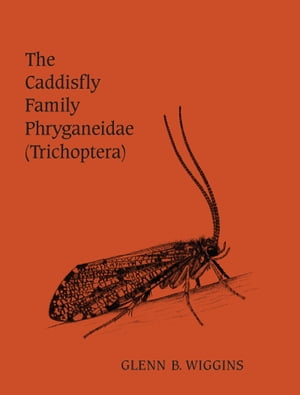 The Caddisfly Family Phryganeidae (Trichoptera)