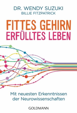 Fittes Gehirn, erf?lltes Leben Mit neuesten Erkenntnissen der NeurowissenschaftenŻҽҡ[ Dr. Wendy Suzuki ]