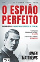 O Espi o Perfeito【電子書籍】 Owen Matthews