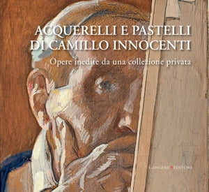 Acquerelli e pastelli di Camillo Innocenti