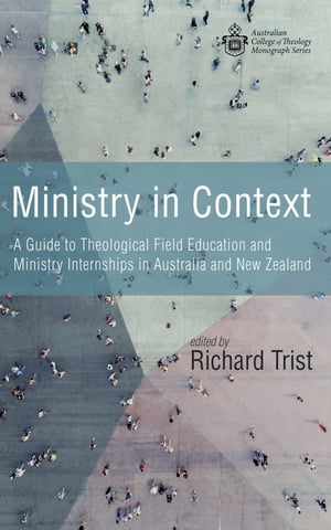 ŷKoboŻҽҥȥ㤨Ministry in Context A Guide to Theological Field Education and Ministry Internships in Australia and New ZealandŻҽҡۡפβǤʤ3,386ߤˤʤޤ