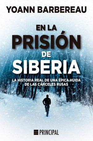 En la prisi?n de Siberia La historia real de una ?pica huida de las c?rceles rusas【電子書籍】[ Yoann Barbereau ]