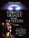 ŷKoboŻҽҥȥ㤨Townies, Cronies and Hayseeds: One Woman's Struggle Against the Underbelly of Small-Town PoliticsŻҽҡ[ Cherie White ]פβǤʤ336ߤˤʤޤ