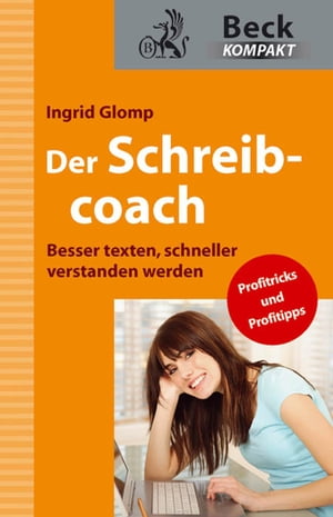 Der Schreibcoach Besser texten, schneller verstanden werden