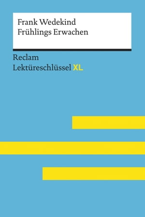 Frühlings Erwachen von Frank Wedekind: Reclam Lektüreschlüssel XL