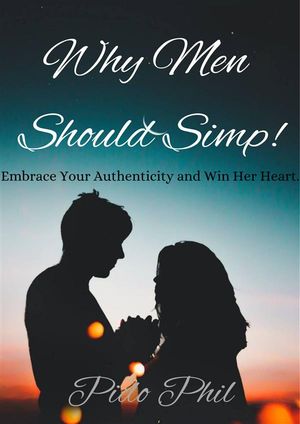 ŷKoboŻҽҥȥ㤨Why Men Should Simp! Embrace Your Authenticity and Win Her Heart.Żҽҡ[ Pido Phil ]פβǤʤ146ߤˤʤޤ