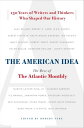 The American Idea The Best of the Atlantic Monthly【電子書籍】