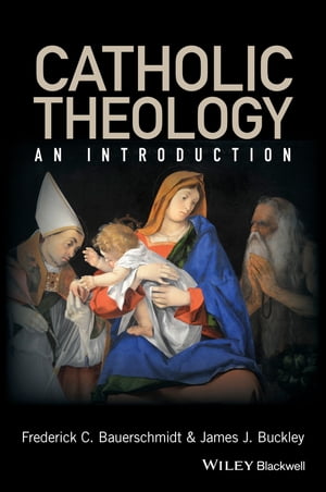 Catholic Theology An IntroductionŻҽҡ[ James J. Buckley ]